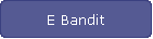 E Bandit